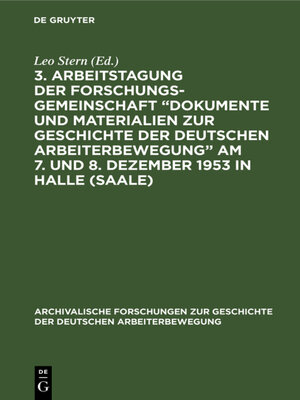 cover image of 3. Arbeitstagung der Forschungsgemeinschaft „Dokumente und Materialien zur Geschichte der Deutschen Arbeiterbewegung" Am 7. und 8. Dezember 1953 in Halle (Saale)